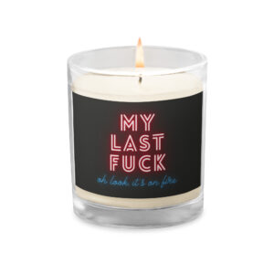 MY LAST FUCK, oh look, it's on fire