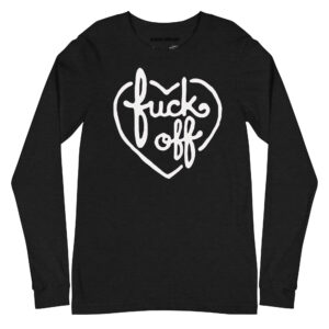 FUCK OFF Unisex Long Sleeve Tee