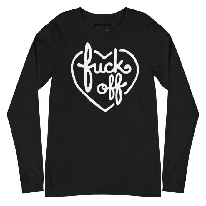 FUCK OFF Unisex Long Sleeve Tee